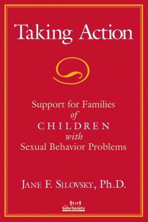 Taking Action: Support for Families of Children with Sexual Behavior ...
