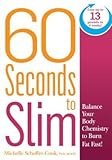 60 Seconds to Slim: Balance Your Body Chemistry to Burn Fat Fast!