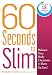 60 Seconds to Slim: Balance Your Body Chemistry to Burn Fat Fast!