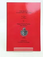 The Royal Guernsey Militia: A Short History and List of Officers 095180751X Book Cover