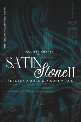 Satin & Stone II: Between A Rock & A Soft Place (Six Degrees of Consequence Series)