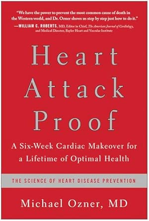 Heart Attack Proof: A Six-Week Cardiac Makeover for a Lifetime of Optimal Health book cover