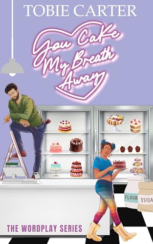 You Cake My Breath Away (The Wordplay Series)
