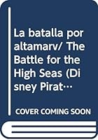 La batalla por altamarv/ The Battle for the High Seas (Disney Piratas Del Caribe/ Disney Pirates of the Caribbean) 9707185376 Book Cover
