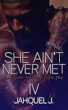 She Ain't Never Met Another N*gga Like Me 4