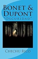 Bonet & Dupont: Oscuridad 1511745363 Book Cover