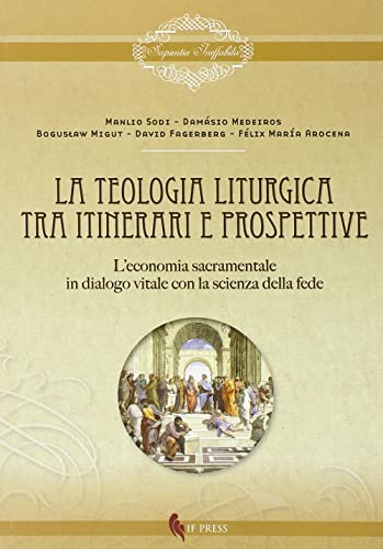 Teologia Liturgica. Tra Itinerari E Prospettive