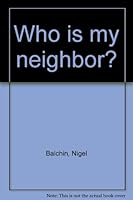 Who is my Neighbor? B0006ASGVO Book Cover