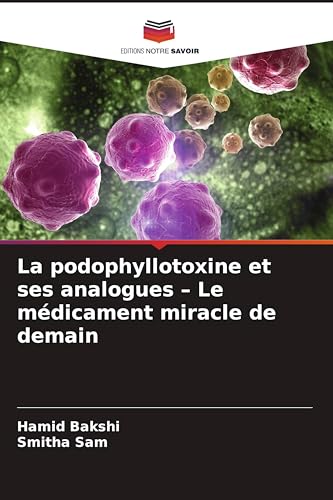 La podophyllotoxine et ses analogues - Le médicament miracle de demain