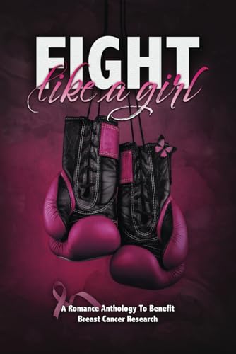 Fight Like A Girl: A Romance Charity Anthology