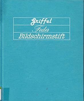 Griffel, Feder, Bildschirmstift: Eine Kulturgeschichte der Schreibgerate (German Edition)