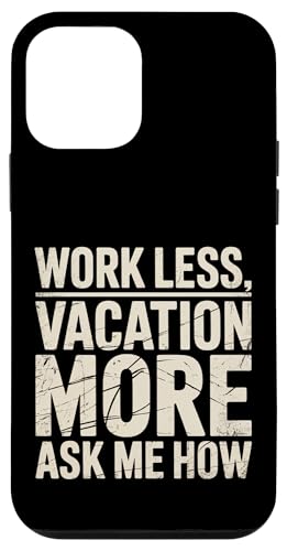 Work Less Vacation More Ask Me How ���s�̎��R |- �X�}�z�P�[�X iPhone 12 mini �p