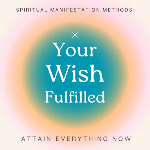 Your Wish Fulfilled. Become Your Future Self Now.