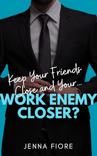 Keep Your Friends Close and Your... Work Enemy Closer? (Stratton Sisters Book 2)