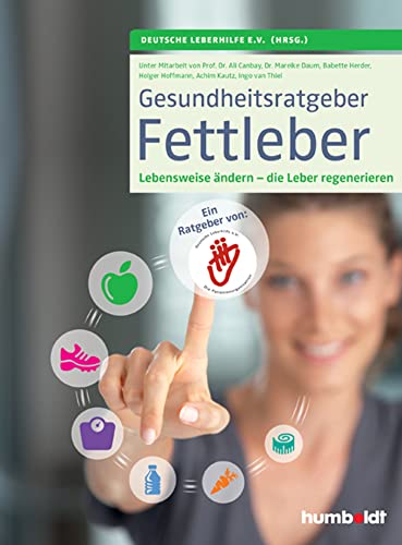 Gesundheitsratgeber Fettleber: Die Lebensweise ändern - die Leber regenerieren. Ein Ratgeber von Deutsche Leberhilfe e. V. Die Patientenorganisation