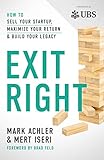 Exit Right: How to Sell Your Startup, Maximize Your Return and Build Your Legacy