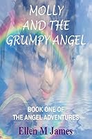 Molly and The Grumpy Angel 1502506351 Book Cover