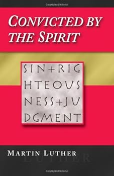 Hardcover Convicted by the Spirit: From Martin Luther's Postil 235--John 16:8-13 Book