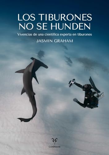 Los tiburones no se hunden: Vivencias de una científica experta en tiburones (Colección naturaleza salvaje)