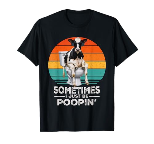 Sometimes I Just Be Poopin’ Funny Cow Meme T-Shirt