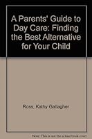 A Parents' Guide to Day Care: Finding the Best Alternative for Your Child 0889085862 Book Cover