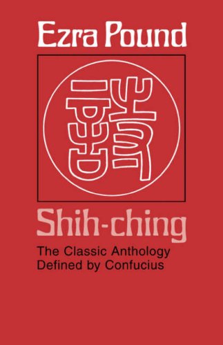 Shih-Ching: The Classic Anthology Defined by Confucius