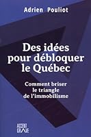 Des idées pour débloquer le Québec 2924151155 Book Cover