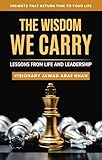 The Wisdom We Carry: Lessons from Life and Leadership