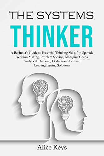 Amazon The Systems Thinker A Beginner s Guide To Essential 