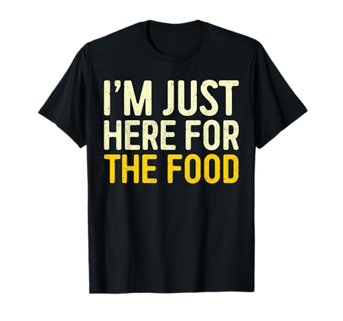 Camiseta I'm Just Here For The Food para la cena de Acción de Gracias Camiseta
