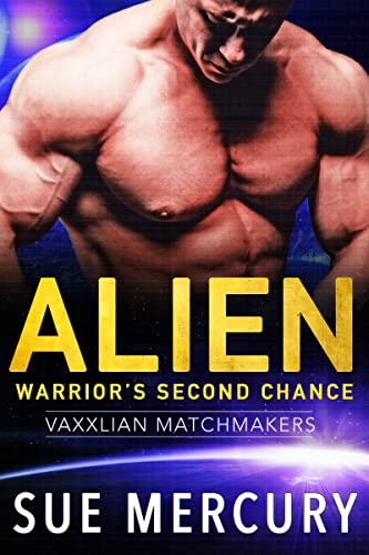 Alien Warrior's Second Chance (Vaxxlian Matchmakers Book 4)