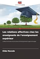Les relations affectives chez les enseignants de l'enseignement supérieur: L'affectivité dans le processus d'enseignement-apprentissage (French Edition) 6206776050 Book Cover