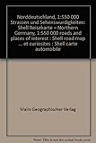  Norddeutschland 1 : 550 000. Shell Reisekarte. Straßen und Sehenswürdigkeiten