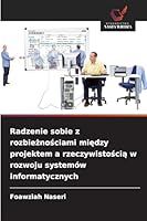 Radzenie sobie z rozbieznosciami miedzy projektem a rzeczywistoscia w rozwoju systemów informatycznych B0G3HZR955 Book Cover