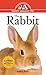 The Rabbit: An Owner's Guide to a Happy Healthy Pet (Happy Healthy Pet (146))