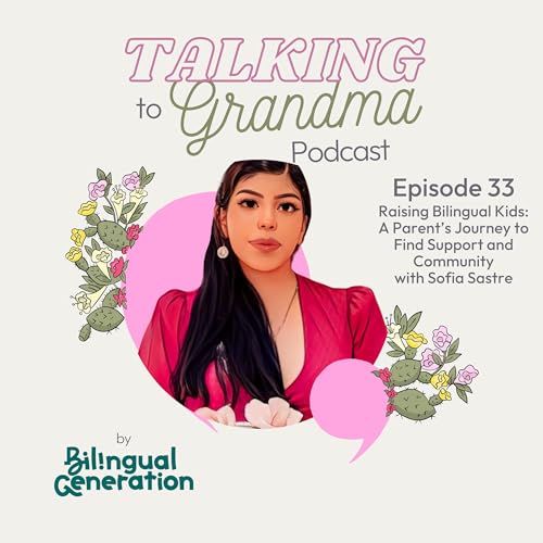 S4 Ep33: Raising Bilingual Kids: A Parent&rsquo;s Journey to Find Support and Community with Sofia Sastre
