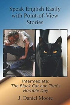 Paperback Speak English Easily with Point-of-View Stories: Intermediate: "The Black Cat" and "Tom's Horrible Day" Book