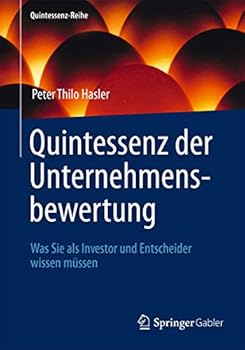 Hardcover Quintessenz Der Unternehmensbewertung: Was Sie ALS Investor Und Entscheider Wissen Müssen [German] Book