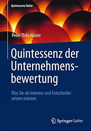 Quintessenz der Unternehmensbewertung: Was Sie als Investor und Entscheider wissen müssen 2013th Edition-Wow! eBook