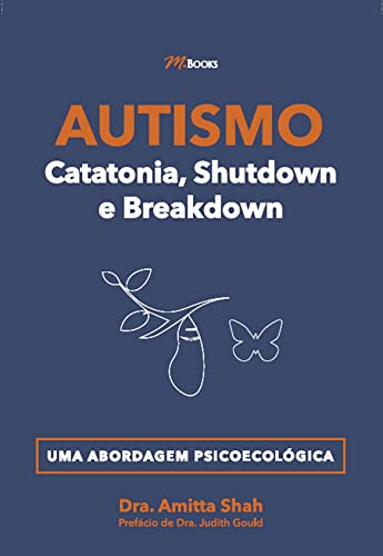 Autismo - Catatonia, Shutdown e Breakdown: uma Abordagem Psicoecológica