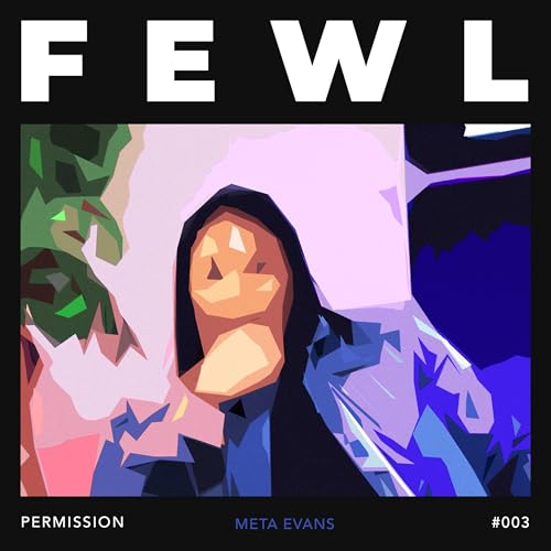 FEWL #003: Permission &mdash; Thoughts are powerful. If I think I can do something and you think I can&rsquo;t, who is right? copertina