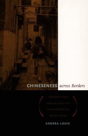 Chineseness across Borders: Renegotiating Chinese Identities in China and the United States Chineseness across Borders: Renegotiating Chinese Identities in China and the United States book cover