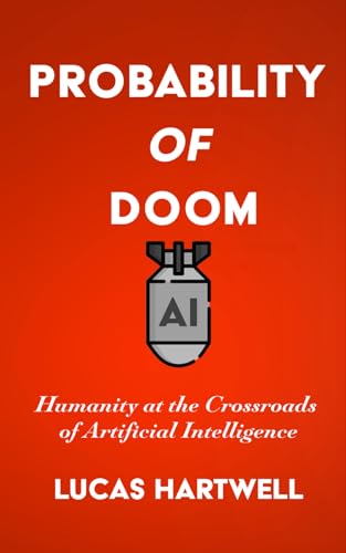 Probability of Doom: Humanity at the Crossroads of Artificial Intelligence
