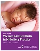 Vacuum Assisted Birth in Midwifery Practice - 3rd Edition 0914324047 Book Cover