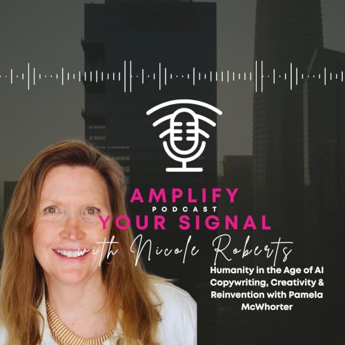 Humanity in the Age of AI Copywriting, Creativity & Reinvention with Pamela McWhorter