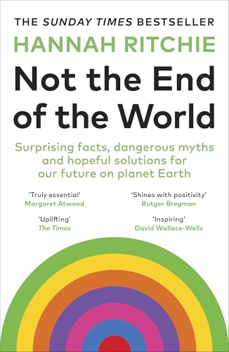 Not the End of the World: The Sunday Times bestseller that will make you rethink everything you thought you knew about climate change (English Edition) - Ritchie, Hannah