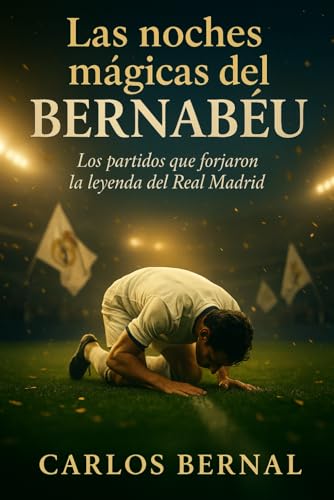 Las Noches Mágicas del Bernabéu: Fe, remontadas y la mística del Real Madrid en Europa (¡Hala Libros!) Las Noches Mágicas del Bernabéu: Fe, remontadas y la mística del Real Madrid en Europa (¡Hala Libros!)