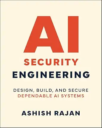 AI Security Engineering: Design, Build, and Secure Dependable AI Systems book cover