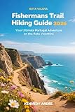 FISHERMAN’S TRAIL HIKING GUIDE 2026: Your Ultimate Portugal Adventure on the Rota Vicentina (Looming Horizons 2025)