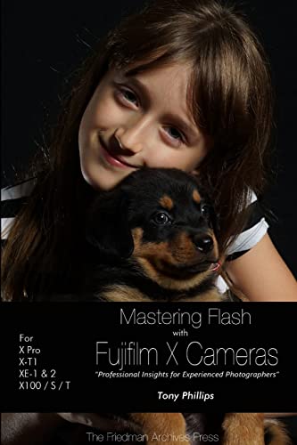  Mastering Flash With Fujifilm X Cameras (B&W Edition)